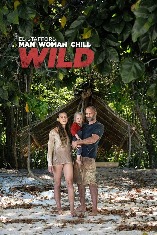 Ed Stafford: Man Woman Child Wild