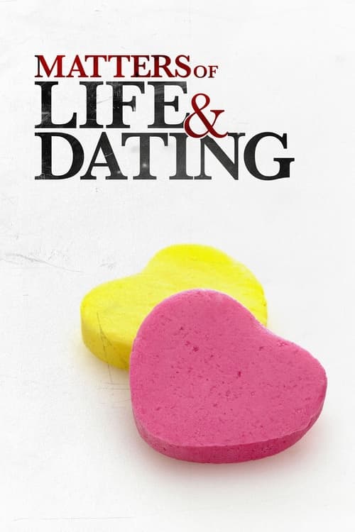 Matters of Life & Dating