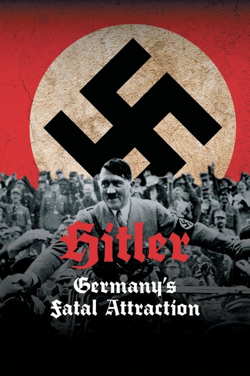 Hitler: Germany's Fatal Attraction