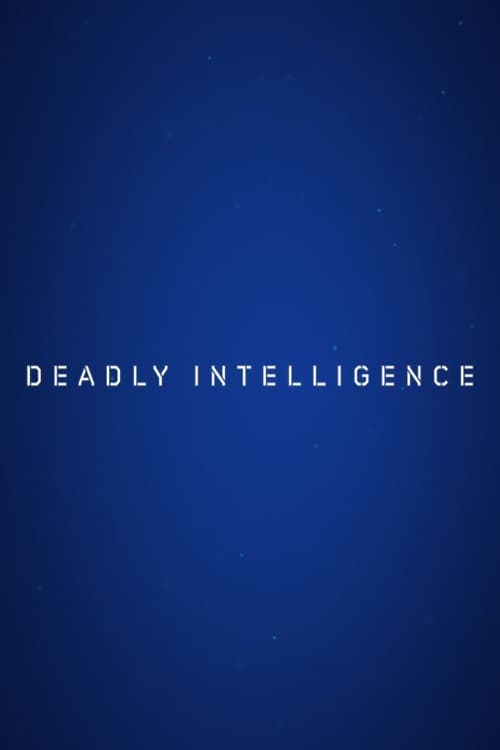 Deadly Intelligence