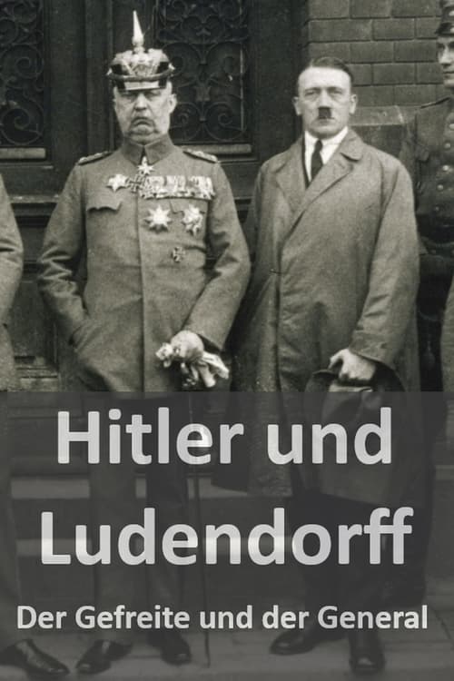 Hitler und Ludendorff - Der Gefreite und der General