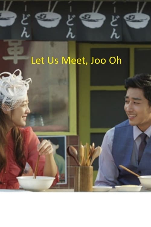 Let Us Meet, Joo Oh