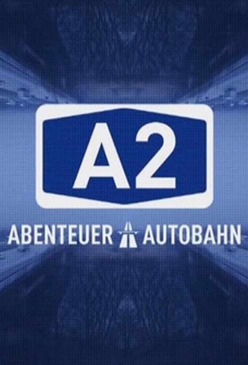 A2 – Abenteuer Autobahn