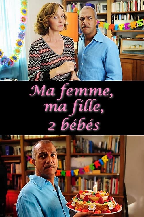 Ma femme, ma fille, 2 bébés