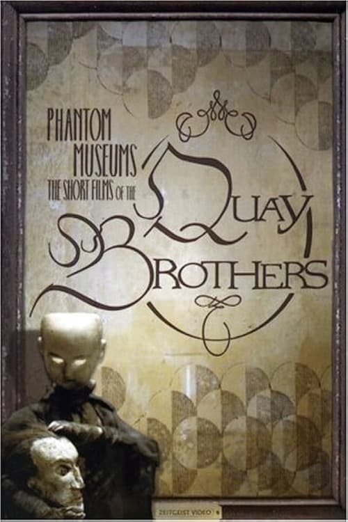 Phantom Museums: The Short Films of the Quay Brothers