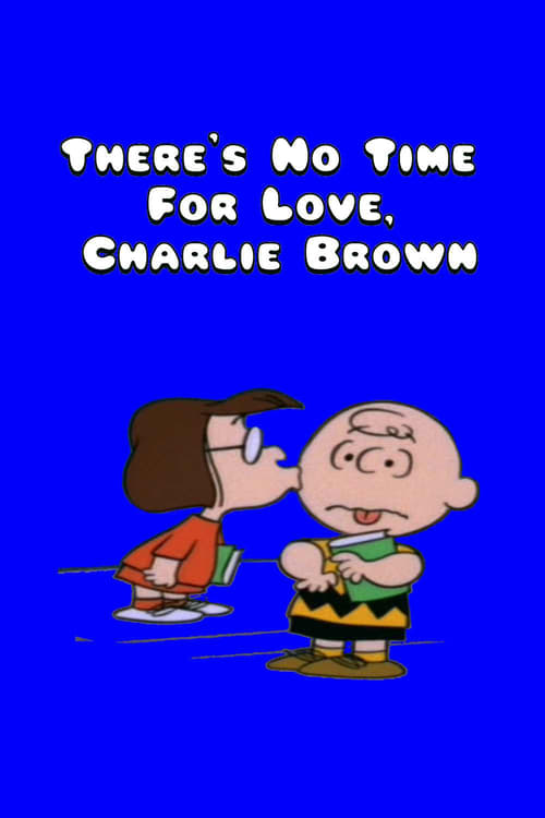 There's No Time for Love, Charlie Brown