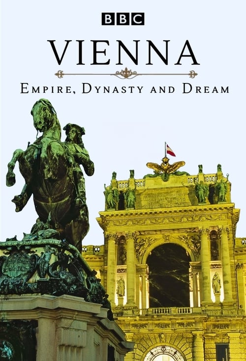 Vienna: Empire, Dynasty and Dream