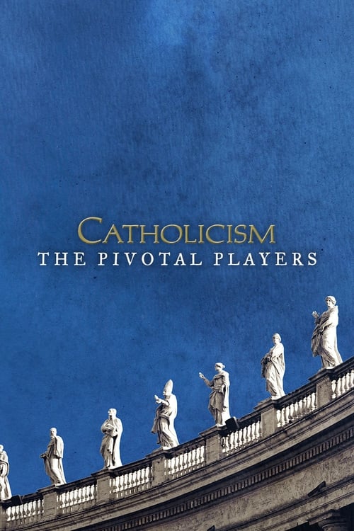 Catholicism: The Pivotal Players